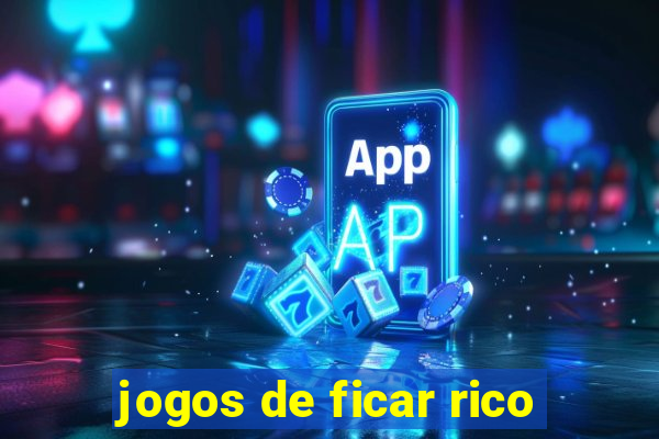 jogos de ficar rico